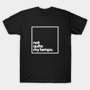 Not quite my tempo Minimal White Typography T-Shirt